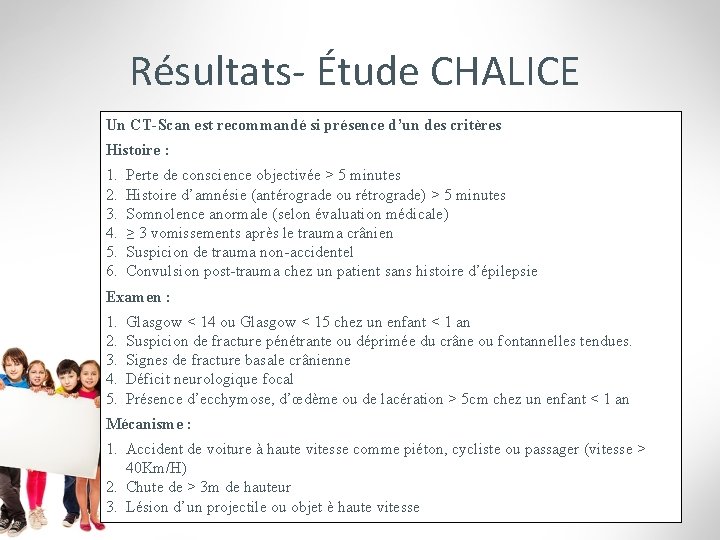 Résultats- Étude CHALICE Un CT-Scan est recommandé si présence d’un des critères Histoire :