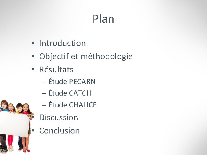 Plan • Introduction • Objectif et méthodologie • Résultats – Étude PECARN – Étude