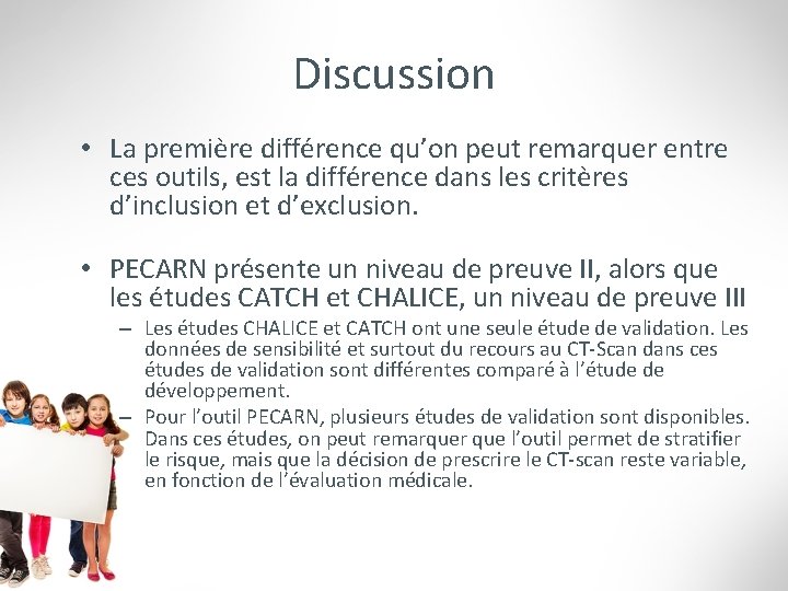 Discussion • La première différence qu’on peut remarquer entre ces outils, est la différence