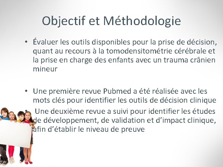 Objectif et Méthodologie • Évaluer les outils disponibles pour la prise de décision, quant