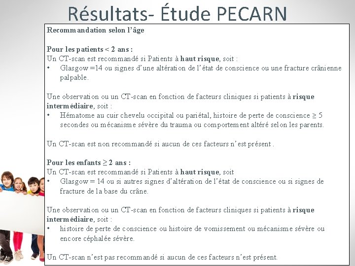 Résultats- Étude PECARN Recommandation selon l’âge Pour les patients < 2 ans : Un