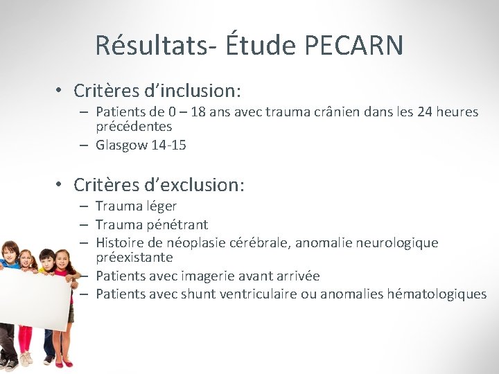 Résultats- Étude PECARN • Critères d’inclusion: – Patients de 0 – 18 ans avec