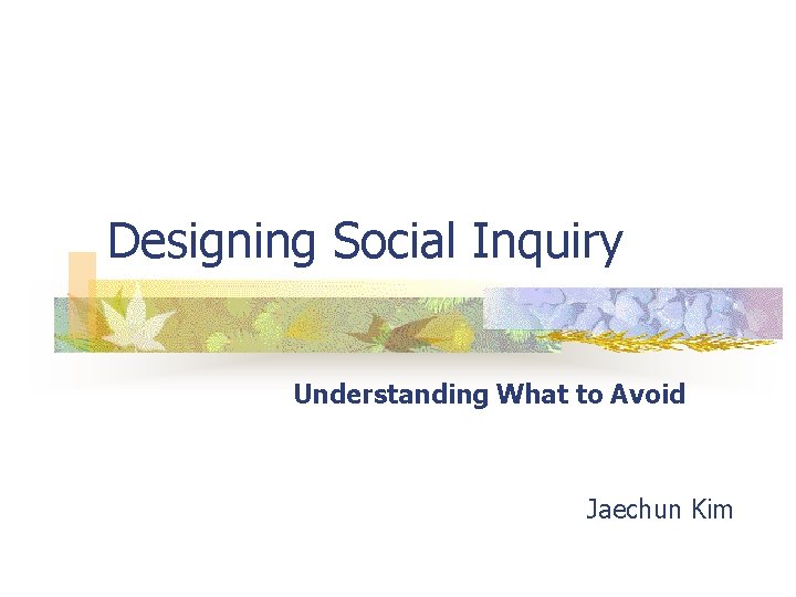 Designing Social Inquiry Understanding What to Avoid Jaechun Kim 