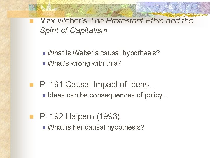 n Max Weber’s The Protestant Ethic and the Spirit of Capitalism n What is