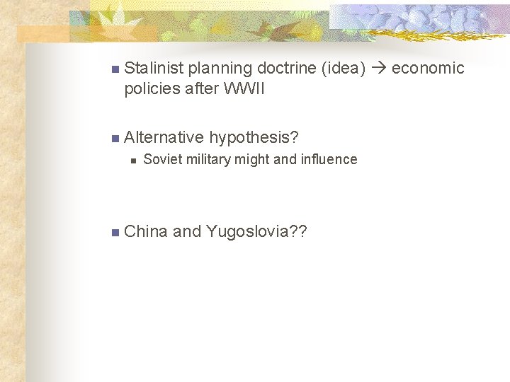 n Stalinist planning doctrine (idea) economic policies after WWII n Alternative n hypothesis? Soviet