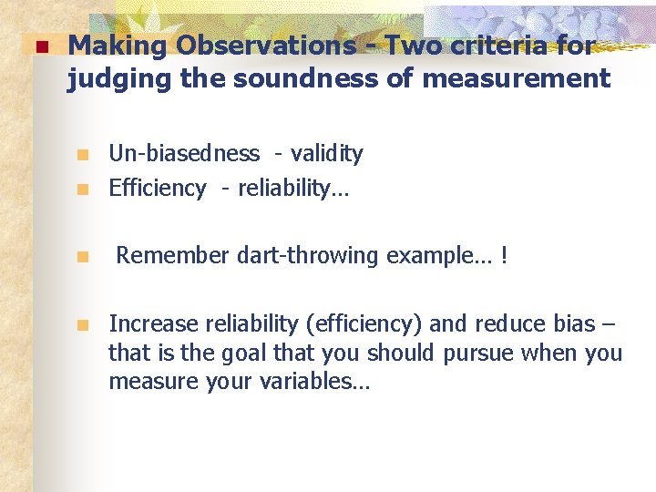 n Making Observations - Two criteria for judging the soundness of measurement n Un-biasedness
