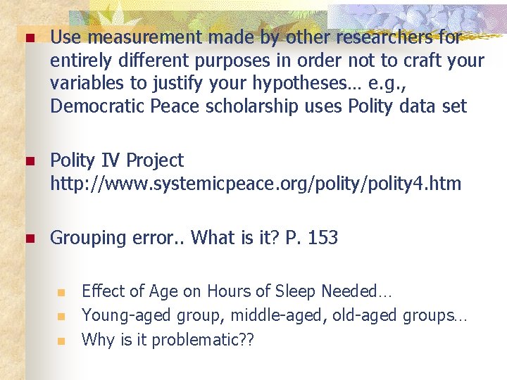 n Use measurement made by other researchers for entirely different purposes in order not