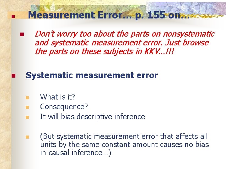  Measurement n Don’t worry too about the parts on nonsystematic and systematic measurement