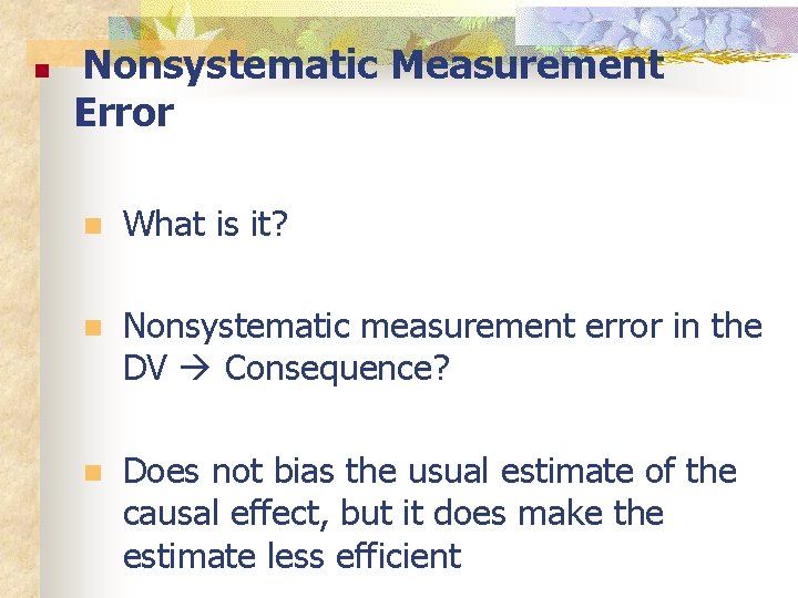 n Nonsystematic Error Measurement n What is it? n Nonsystematic measurement error in the