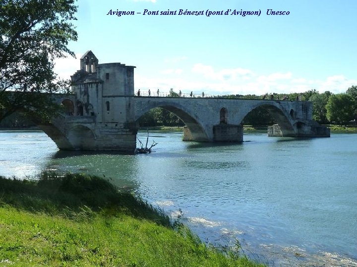 Avignon – Pont saint Bénezet (pont d’Avignon) Unesco 