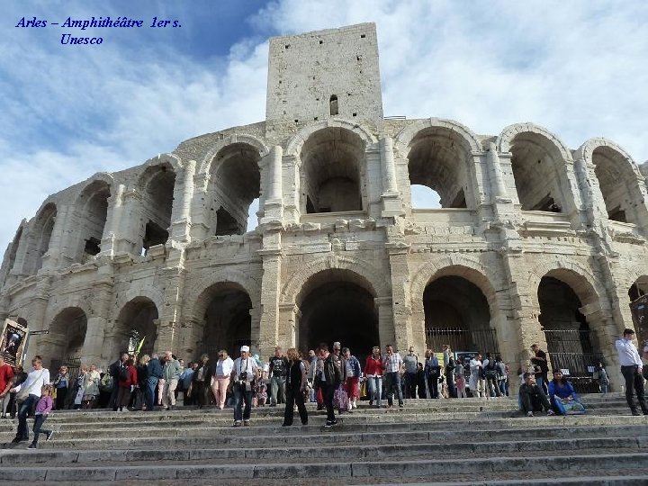 Arles – Amphithéâtre 1 er s. Unesco 