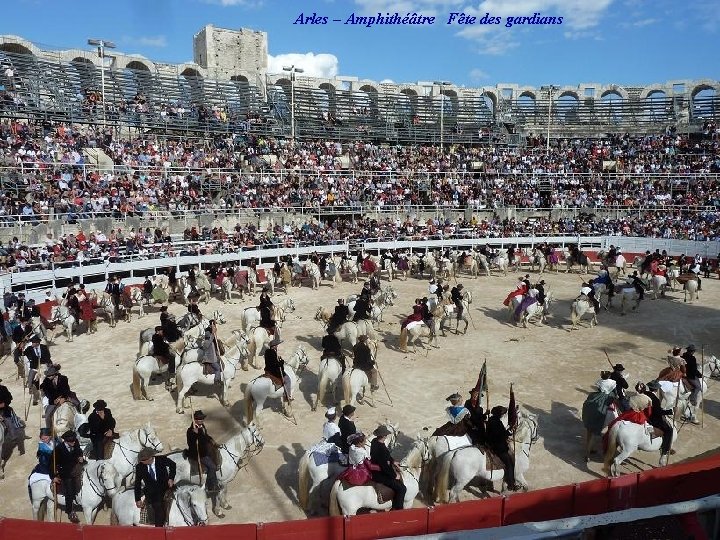 Arles – Amphithéâtre Fête des gardians 