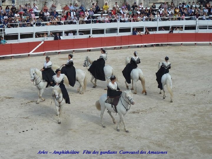  Arles – Amphithéâtre Fête des gardians Carrousel des Amazones 