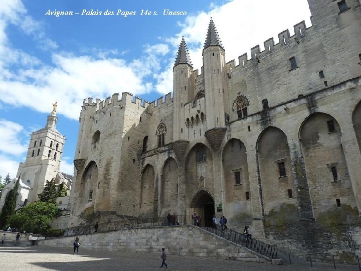Avignon – Palais des Papes 14 e s. Unesco 