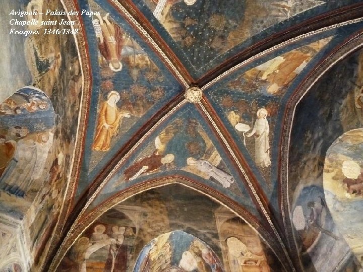 Avignon – Palais des Papes Chapelle saint Jean Fresques 1346/1348 