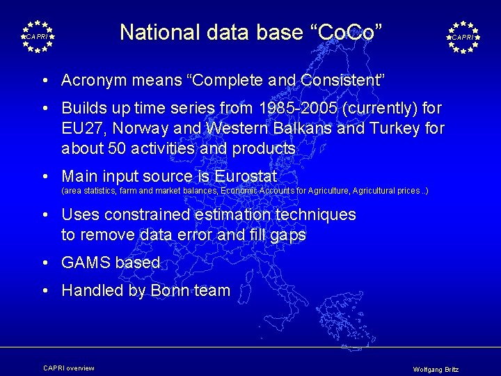 National data base “Co. Co” CAPRI • Acronym means “Complete and Consistent” • Builds