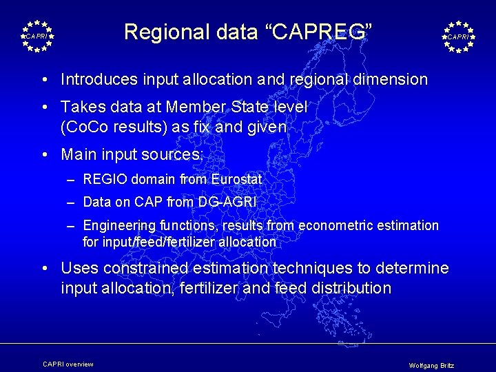 Regional data “CAPREG” CAPRI • Introduces input allocation and regional dimension • Takes data