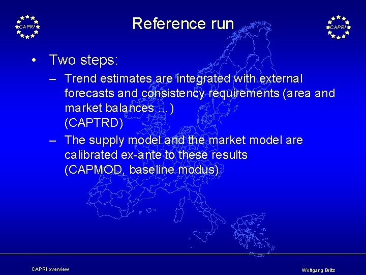 Reference run CAPRI • Two steps: – Trend estimates are integrated with external forecasts