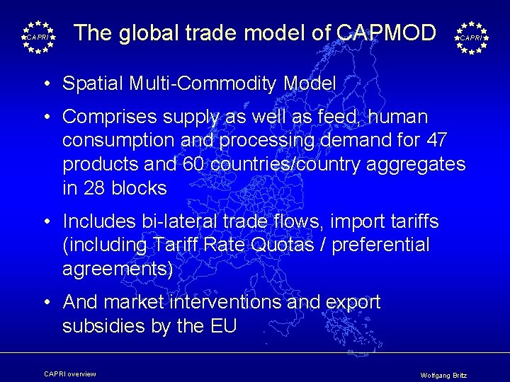 CAPRI The global trade model of CAPMOD CAPRI • Spatial Multi-Commodity Model • Comprises