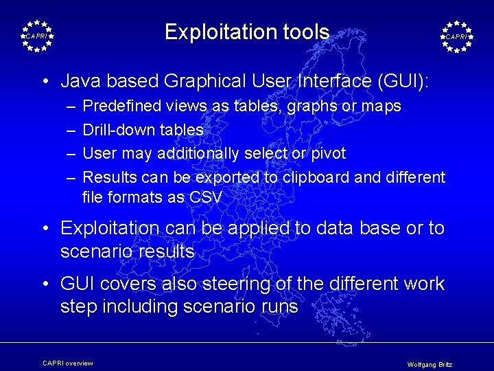 Exploitation tools CAPRI • Java based Graphical User Interface (GUI): – – Predefined views