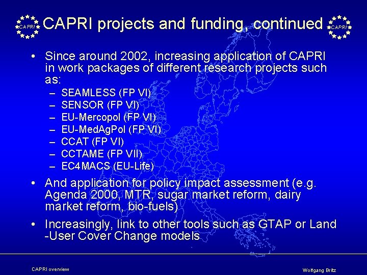 CAPRI projects and funding, continued CAPRI • Since around 2002, increasing application of CAPRI