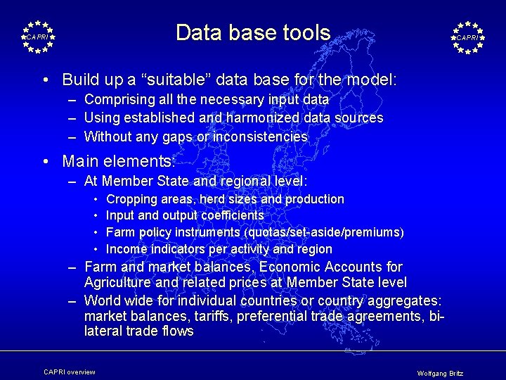 Data base tools CAPRI • Build up a “suitable” data base for the model: