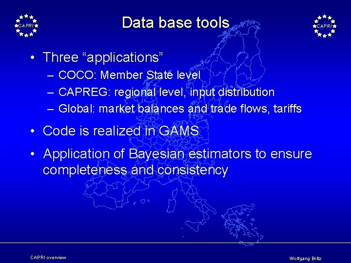 Data base tools CAPRI • Three “applications” – COCO: Member State level – CAPREG: