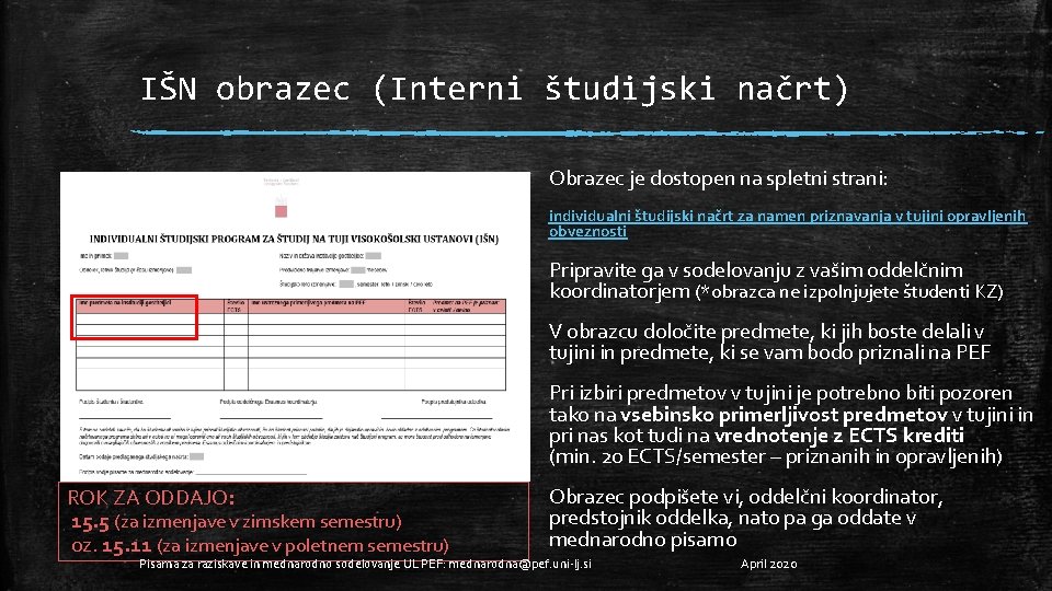 IŠN obrazec (Interni študijski načrt) Obrazec je dostopen na spletni strani: individualni študijski načrt