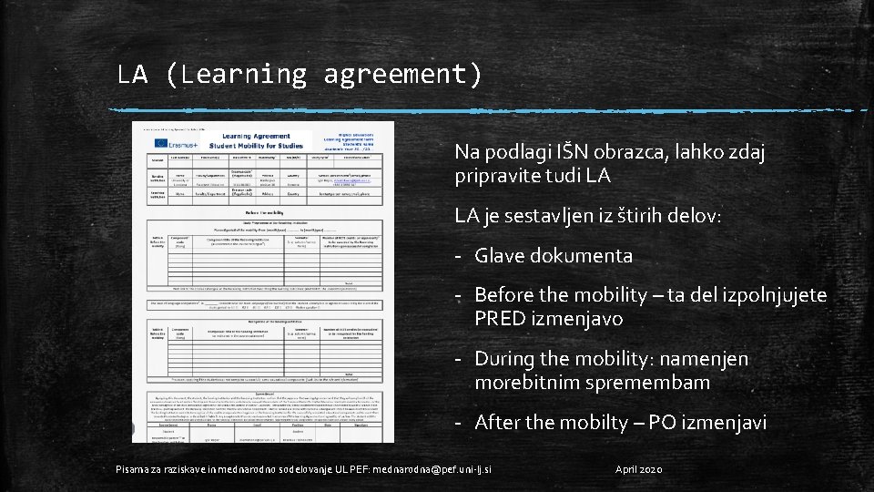 LA (Learning agreement) Na podlagi IŠN obrazca, lahko zdaj pripravite tudi LA LA je