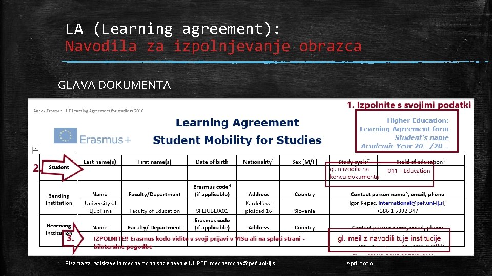 LA (Learning agreement): Navodila za izpolnjevanje obrazca GLAVA DOKUMENTA Izpolnite s svojimi podatki Pisarna