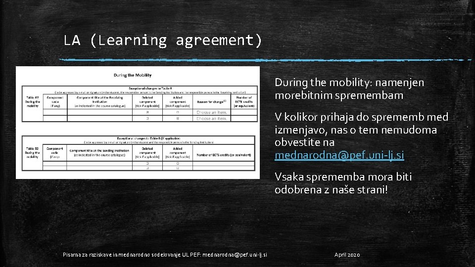 LA (Learning agreement) During the mobility: namenjen morebitnim spremembam V kolikor prihaja do sprememb