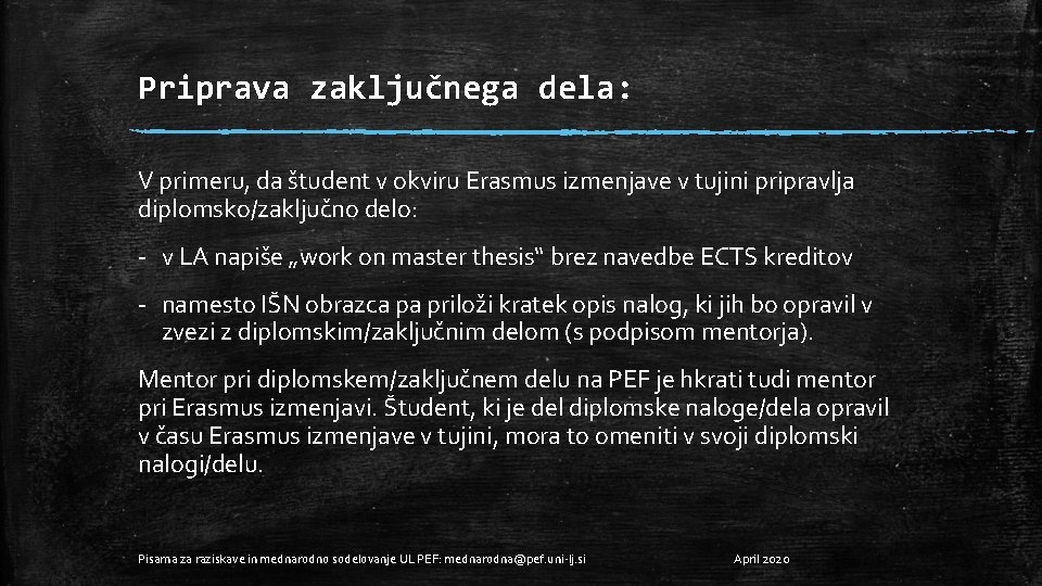 Priprava zaključnega dela: V primeru, da študent v okviru Erasmus izmenjave v tujini pripravlja