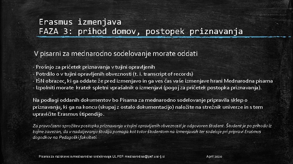 Erasmus izmenjava FAZA 3: prihod domov, postopek priznavanja V pisarni za mednarodno sodelovanje morate