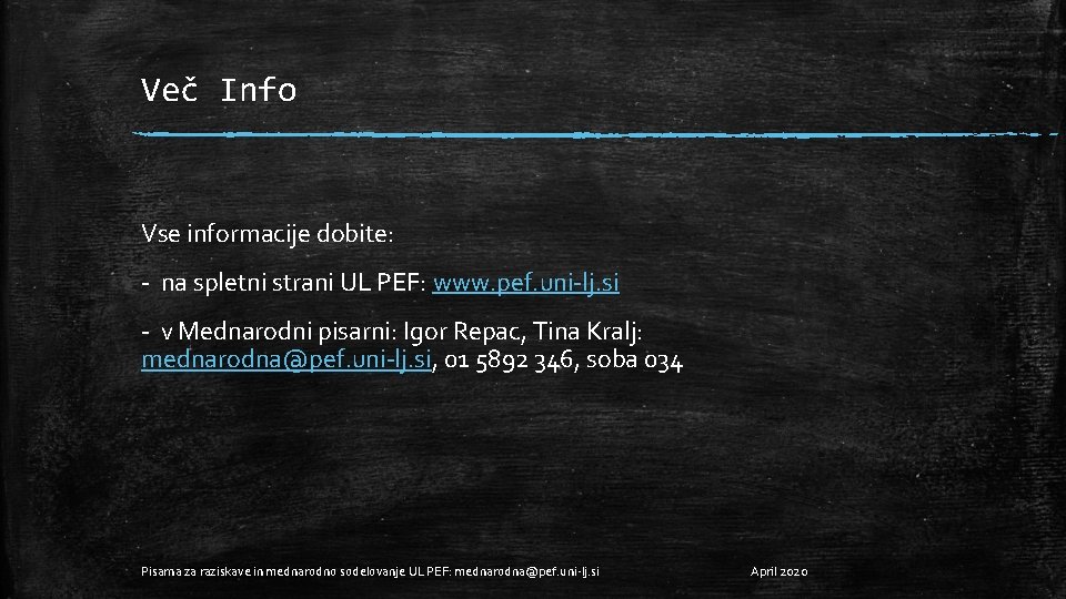 Več Info Vse informacije dobite: - na spletni strani UL PEF: www. pef. uni-lj.
