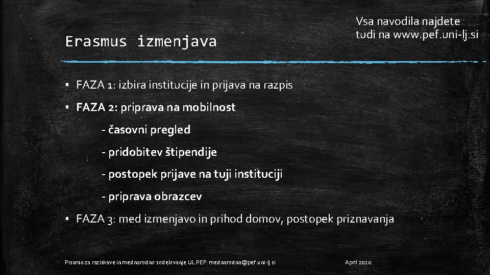 Erasmus izmenjava Vsa navodila najdete tudi na www. pef. uni-lj. si ▪ FAZA 1: