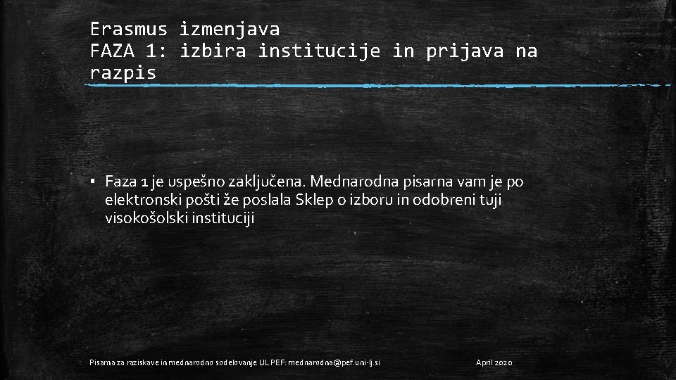 Erasmus izmenjava FAZA 1: izbira institucije in prijava na razpis ▪ Faza 1 je