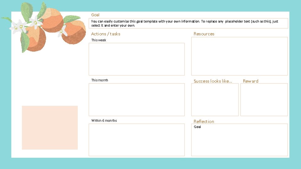 Goal You can easily customize this goal template with your own information. To replace