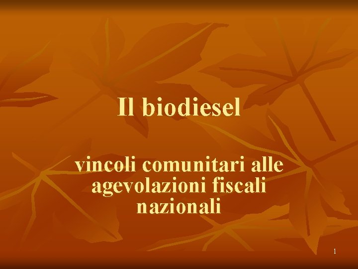 Il biodiesel vincoli comunitari alle agevolazioni fiscali nazionali 1 