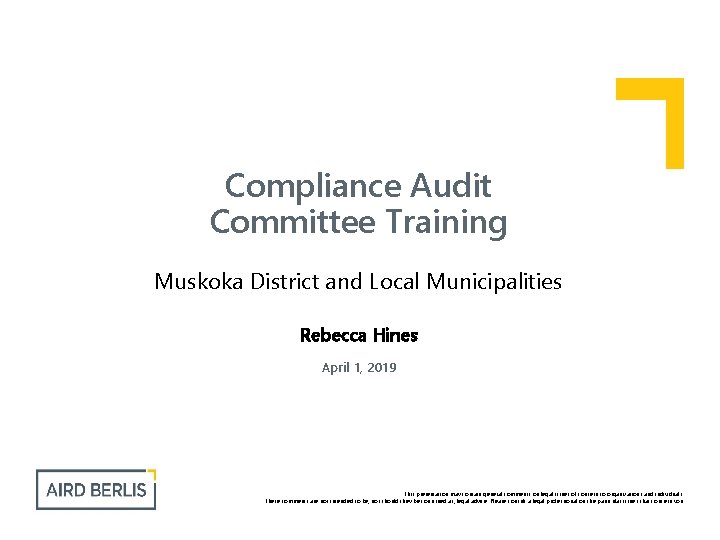 Compliance Audit Committee Training Muskoka District and Local Municipalities Rebecca Hines April 1, 2019