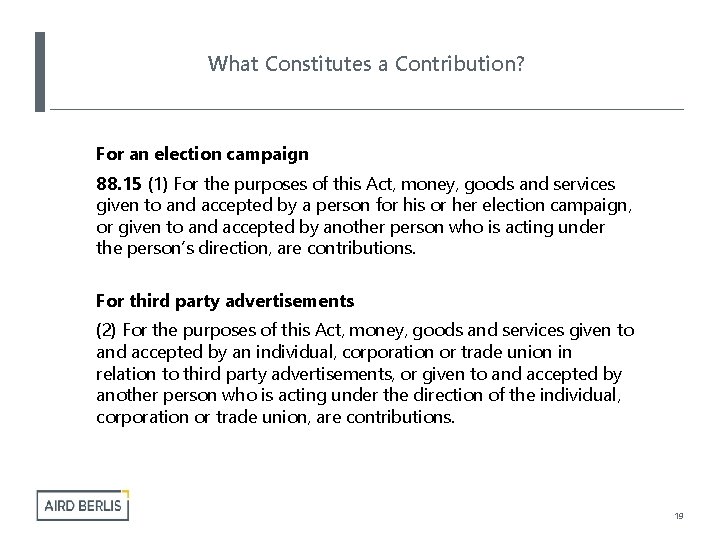 What Constitutes a Contribution? For an election campaign 88. 15 (1) For the purposes