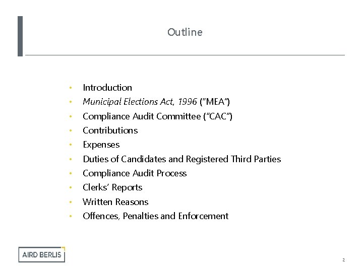 Outline • Introduction • Municipal Elections Act, 1996 (“MEA”) • Compliance Audit Committee (“CAC”)