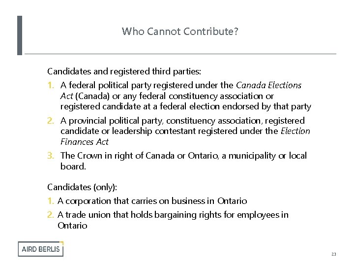 Who Cannot Contribute? Candidates and registered third parties: 1. A federal political party registered