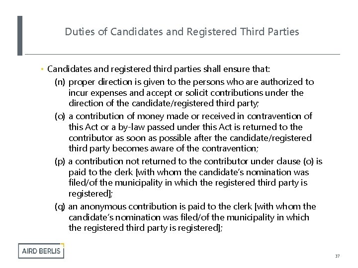 Duties of Candidates and Registered Third Parties • Candidates and registered third parties shall