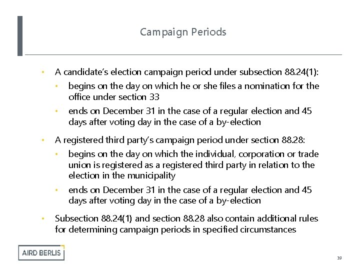 Campaign Periods • • • A candidate’s election campaign period under subsection 88. 24(1):