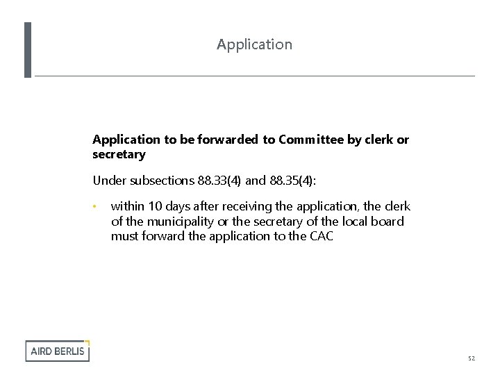 Application to be forwarded to Committee by clerk or secretary Under subsections 88. 33(4)