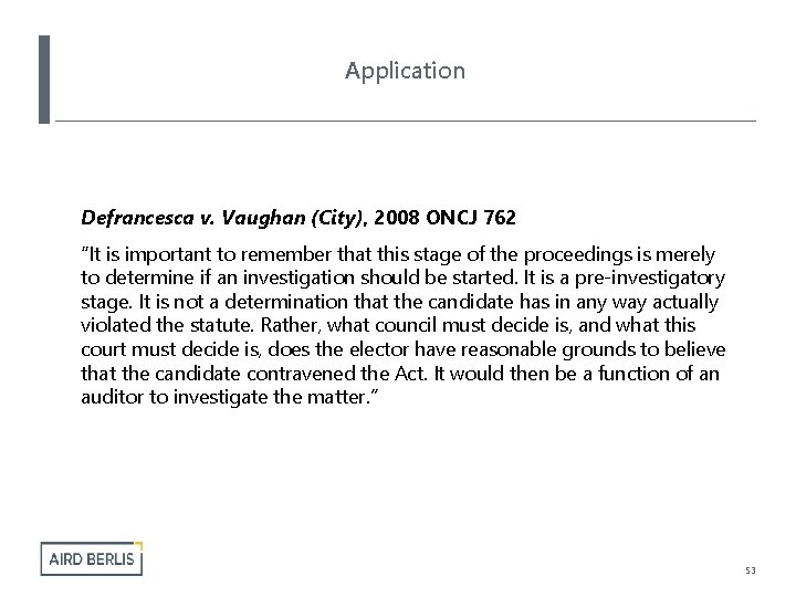 Application Defrancesca v. Vaughan (City), 2008 ONCJ 762 “It is important to remember that