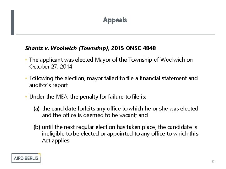 Appeals Shantz v. Woolwich (Township), 2015 ONSC 4848 • The applicant was elected Mayor