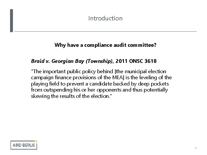 Introduction Why have a compliance audit committee? Braid v. Georgian Bay (Township), 2011 ONSC