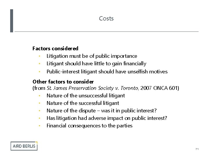 Costs Factors considered • Litigation must be of public importance • Litigant should have