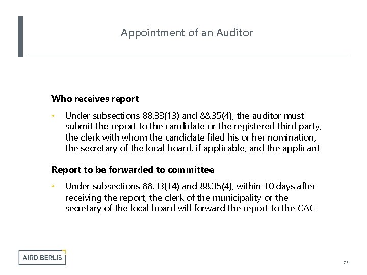 Appointment of an Auditor Who receives report • Under subsections 88. 33(13) and 88.